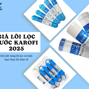 Giá lõi lọc nước Karofi mới nhất 2025 chi tiết từng loại