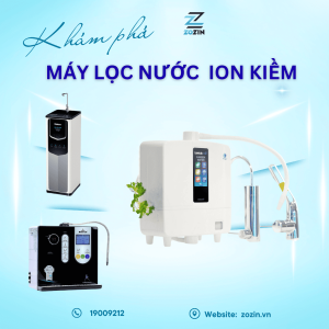 Máy lọc nước ion kiềm loại nào tốt? Top thương hiệu uy tín toàn quốc