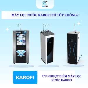 Máy lọc nước Karofi có tốt không? Khám phá ưu nhược điểm và trải nghiệm thực tế